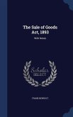 The Sale of Goods Act, 1893: With Notes