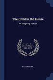 The Child in the House: An Imaginary Portrait