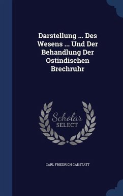 Darstellung ... Des Wesens ... Und Der Behandlung Der Ostindischen Brechruhr - Canstatt, Carl Friedrich