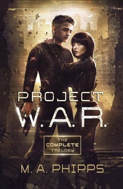 Project W.A.R. The Complete Trilogy (eBook, ePUB) - Phipps, M. A.