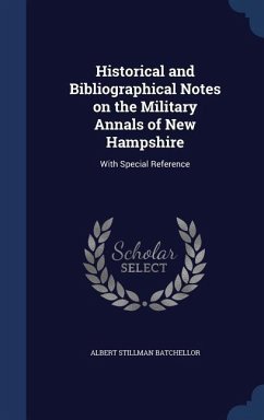 Historical and Bibliographical Notes on the Military Annals of New Hampshire - Batchellor, Albert Stillman