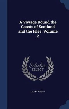 A Voyage Round the Coasts of Scotland and the Isles, Volume 2 - Wilson, James