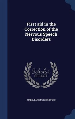First aid in the Correction of the Nervous Speech Disorders - Gifford, Mabel Farrington