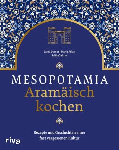 Mesopotamia: Aramäisch kochen - Gabriel, Saliba;Dursun, Lama;Aslan, Maria