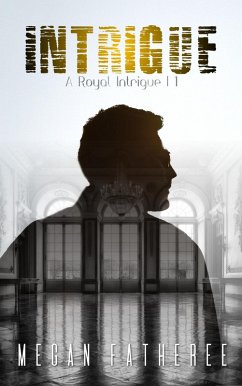 Intrigue (A Royal Intrigue, #1) (eBook, ePUB) - Fatheree, Megan