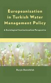 Europeanisation in Turkish Water Management Policy (eBook, ePUB) Europeanisation in Turkish Water Management Policy (eBook, ePUB)