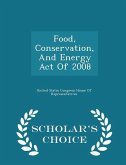 Food, Conservation, And Energy Act Of 2008 - Scholar's Choice Edition