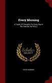 Every Morning: A Triplet Of Thoughts For Every Day In The Year [ed. By W.b.t.]