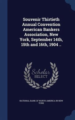Souvenir Thirtieth Annual Convention American Bankers Association, New York, September 14th, 15th and 16th, 1904 ..