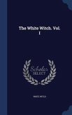 The White Witch. Vol. I