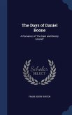 The Days of Daniel Boone: A Romance of &quote;The Dark and Bloody Ground&quote;