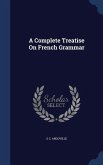 A Complete Treatise On French Grammar