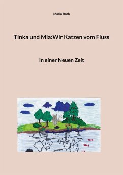 Tinka und Mia:Wir Katzen vom Fluss - Roth, Maria