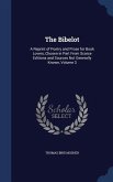 The Bibelot: A Reprint of Poetry and Prose for Book Lovers, Chosen in Part From Scarce Editions and Sources Not Generally Known, Vo