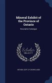 Mineral Exhibit of the Province of Ontario: Descriptive Catalogue