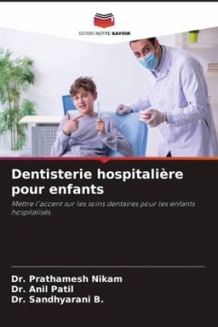 Dentisterie hospitalière pour enfants - Nikam, Dr. Prathamesh;Patil, Dr. Anil;B., Dr. Sandhyarani