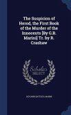 The Suspicion of Herod, the First Book of the Murder of the Innocents [By G.B. Marini] Tr. by R. Crashaw