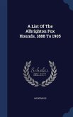 A List Of The Albrighton Fox Hounds, 1888 To 1905