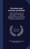 The Robin Hood Garlands and Ballads: P. [301]-328; &quote;Dissertation On the Ancient English Morris Dance, by Francis Douce&quote; V. 1, P. 329-365; Biographical