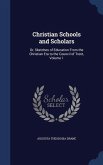 Christian Schools and Scholars: Or, Sketches of Education From the Christian Era to the Council of Trent, Volume 1