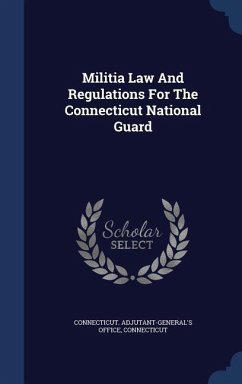 Militia Law And Regulations For The Connecticut National Guard - Office, Connecticut Adjutant-General'S; Connecticut