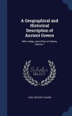 A Geographical and Historical Description of Ancient Greece: With a Map, and a Plan of Athens, Volume 1