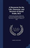 A Discourse On the Life, Character, and Services of Daniel Drake, M.D.