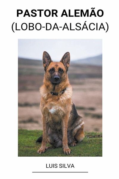 Pastor Alemão (Lobo-da-Alsácia) Pastor Alemão (Lobo-da-Alsácia)