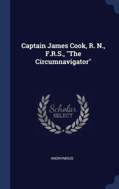 Captain James Cook, R. N., F.R.S., 