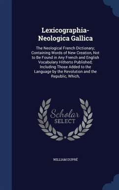 Lexicographia-Neologica Gallica - Dupré, William