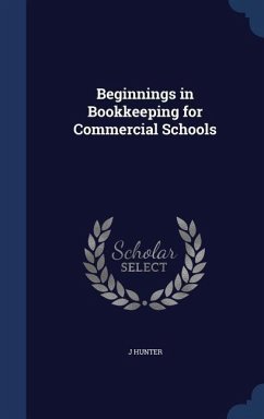 Beginnings in Bookkeeping for Commercial Schools - Hunter, J.