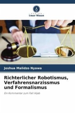 Richterlicher Robotismus, Verfahrensnarzissmus und Formalismus - Nyawa, Joshua Malidzo