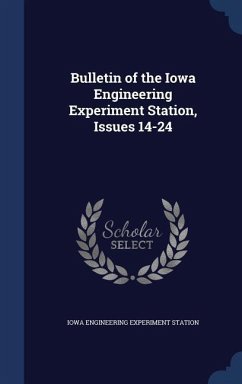 Bulletin of the Iowa Engineering Experiment Station, Issues 14-24 - Station, Iowa Engineering Experiment