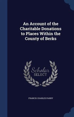 An Account of the Charitable Donations to Places Within the County of Berks - Parry, Francis Charles