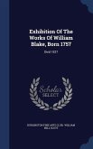Exhibition Of The Works Of William Blake, Born 1757: Died 1827