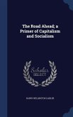 The Road Ahead; a Primer of Capitalism and Socialism