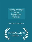 Chambers's Concise Gazetteer of the World. Topographical, statistical, historical. - Scholar's Choice Edition