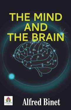 The Mind and the Brain - Binet, Alfred