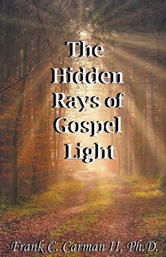 The Hidden Rays of Gospel Light - Ii, Frank C. Carman Ph. D.