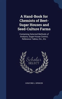 A Hand-Book for Chemists of Beet-Sugar Houses and Seed-Culture Farms - Spencer, Guilford L