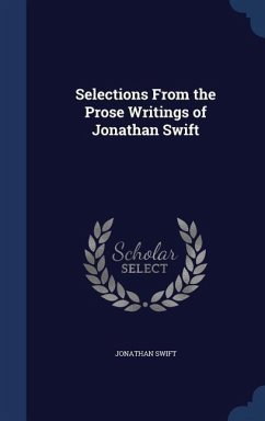Selections From the Prose Writings of Jonathan Swift - Swift, Jonathan