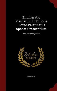 Enumeratio Plantarum In Ditione Florae Palatinatus Sponte Crescentium - Petif, Carl