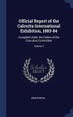 Official Report of the Calcutta International Exhibition, 1883-84: Compiled Under the Orders of the Executive Committee; Volume 2
