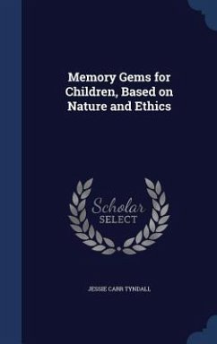 Memory Gems for Children, Based on Nature and Ethics - Tyndall, Jessie Carr