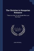 The Christian in Hungarian Romance: &quote;There Is a God; Or, the People Who Love But Once.&quote;