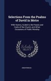Selections From the Psalms of David in Metre: With Hymns, Suited to the Feasts and Fasts of the Church, and Other Occasions of Public Worship