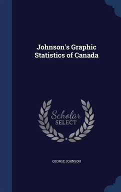 Johnson's Graphic Statistics of Canada - Johnson, George