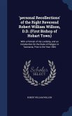 'personal Recollections' of the Right Reverend Robert William Willson, D.D. (First Bishop of Hobart Town): With a Portrait of His Lordship, and an Int