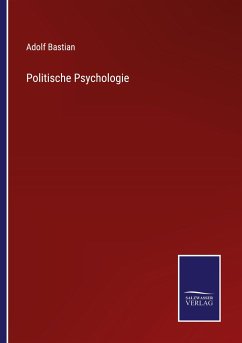 Politische Psychologie - Bastian, Adolf