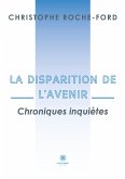 La disparition de l'avenir: Chroniques inquiètes